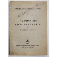 CARTEA CAMINULUI CULTURAL , NR. 12 : INDRUMATOR ADMINISTRATIV de GHEORGHE PETRESCU , ANII &#039;30