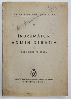 CARTEA CAMINULUI CULTURAL , NR. 12 : INDRUMATOR ADMINISTRATIV de GHEORGHE PETRESCU , ANII &amp;#039;30 foto