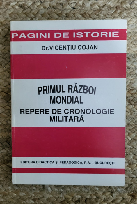 Vicentiu Cojan - Primul razboi mondial, repere de cronologie militara ,dedicatie