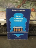Radu Tudoran, Casa domnului Alcibiade, Sf&acirc;eșit de mileniu 1, Cartea Rom&acirc;nească, București 1978, 194