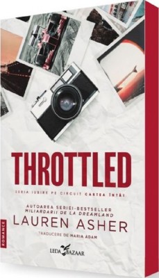 Throttled (Primul Volum Al Seriei , zIubire Pe Circuit, ), Lauren Asher - Editura Corint foto