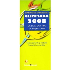 Gianpaolo Ormezzano - Olimpiada 2008. De la Atena 1896 la Beijing