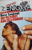Nu te porti asa cu o femeie - Harry Longbaugh, Editura Z, 1990, Roman, Colectia Enigma, Paperback, Romana, 188 pagini