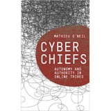 Cyberchiefs. Autonomy and Authority in Online Tribes - Mathieu O&#039;Neil
