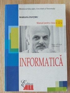 Informatica. Manual pentru clasa a 12-a - Mariana Pantiru foto