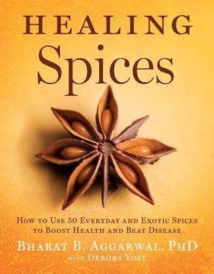 Healing Spices: How to Use 50 Everyday and Exotic Spices to Boost Health and Beat Disease foto