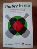 Umbre in vise Conspiratia menita sa distruga cel mai rafinat vin din lume. Adevarata poveste- Maximillian Potter