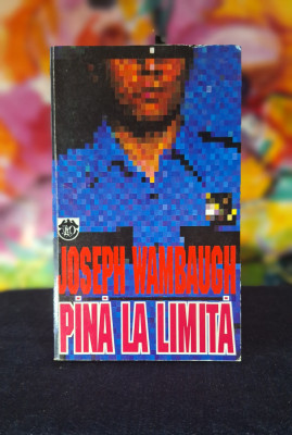 Carte - Pana la limita - Joseph Wambaugh (Editura RAO 1995) foto