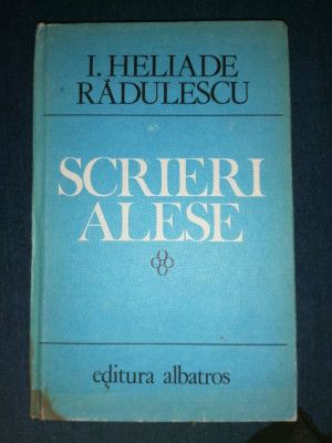 I. HELIADE RADULESCU - SCRIERI ALESE (1984, editie cartonata) foto