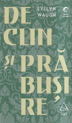 Evelyn Waugh - Declin si prabusire foto