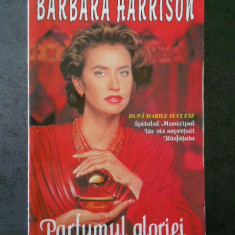 Barbara Harrison - Parfumul gloriei