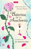 Balerina de la Auschwitz - Edith Eva Eger - Trei