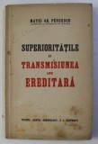SUPERIORITATILE SI TRANSMISIUNEA LOR EREDITARA de MATEI GR. PEUCESCU , 1942 , PREZINTA HALOURI DE APA