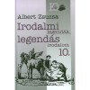 Irodalmi legend&aacute;k, legend&aacute;s irodalom 10. - Albert Zsuzsa
