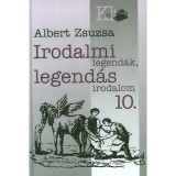 Irodalmi legend&aacute;k, legend&aacute;s irodalom 10. - Albert Zsuzsa
