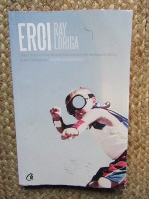 Eroi - Ray Loriga foto