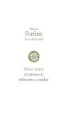 Sfaturi despre creșterea și educarea copiilor - Paperback brosat - Porfirie Kavsokalyvitul - Sophia