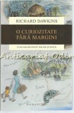 Cumpara ieftin O Curiozitate Fara Margini. Cum Am Devenit Om De Stiinta - Richard Dawkins