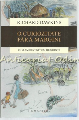 O Curiozitate Fara Margini. Cum Am Devenit Om De Stiinta - Richard Dawkins foto