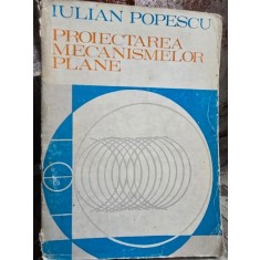 Proiectarea mecanismelor plane - Iulian Popescu