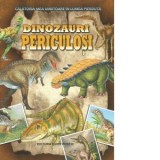 Dinozauri periculosi. Calatoria mea uimitoare in lumea pierduta