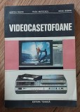 Videocasetofoane. Funcționare și exploatare Autori: Mircea Rădoi, Radu Mateescu, Mihai Bășoiu