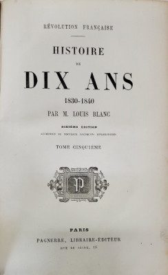HISTOIRE DE DIX ANS 1830-1840 par M. LOUIS BLANC , TOME CINQUIEME , 1851 foto
