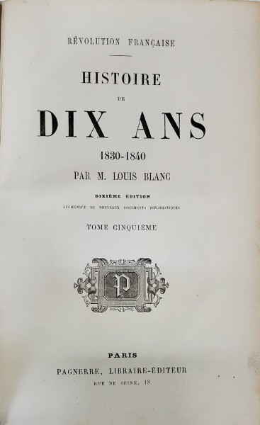 HISTOIRE DE DIX ANS 1830-1840 par M. LOUIS BLANC , TOME CINQUIEME , 1851