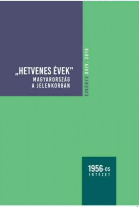 Hetvenes &eacute;vek - Magyarorsz&aacute;g a jelenkorban, &Eacute;vk&ouml;nyv XXIV. 2019