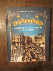 BUCURE?TI: Manual de explorare urbana pentru elevi - Adrian Majuru foto