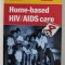 HOME - BASED HIV / AIDS CARE by LEANA UYS and SUE CAMERON , 2003