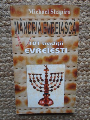 MANDRIA EVREIASCA , 101 TRADITII EVREIESTI de MICHAEL SHAPIRO , 1997 foto