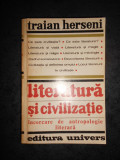 TRAIAN HERSENI - LITERATURA SI CIVILIZATIE