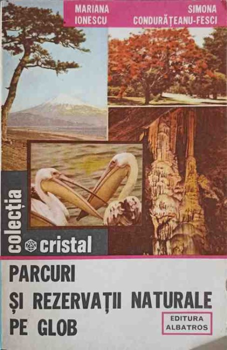 PARCURI SI REZERVATII NATURALE PE GLOB-MARIANA IONESCU, SIMONA CONDURATEANU-FESCI-172188