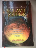 Sclavii zeilor, Ist zeilor ANUNNAKI - vol 2 - M. Tellinger,Ed Nicol, 2013, 407 p