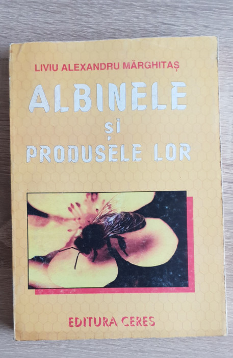 Albinele și produsele lor - Liviu Alexandru Mărghitaș