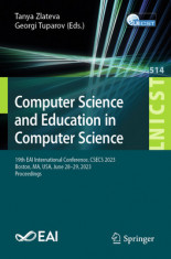 Computer Science and Education in Computer Science: 19th Eai International Conference, Csecs 2023, Boston, Ma, Usa, June 28-29, 2023, Proceedings foto