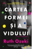 Cartea formei si a vidului - Ruth Ozeki, Edith Negulici