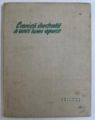 CRONICA ILUSTRATA A UNEI LUMI APUSE de HORIA LIMAN, EUGEN TARU, 1959 foto