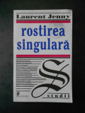 LAURENT JENNY - ROSTIREA SINGULARA
