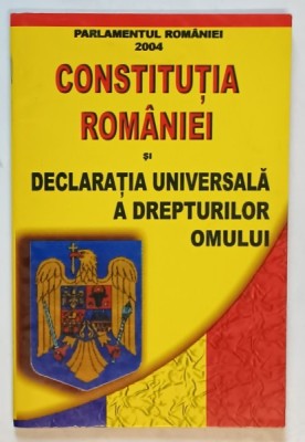 CONSTITUTIA ROMANIEI SI DECLARATIA UNIVERSALA A DREPTURILOR OMULUI , 2004 foto