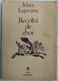 Cumpara ieftin MIRA LUPEANU - RECOLTA DE ZBOR (VERSURI, editia princeps -1986) [coperta MIRCIA DUMITRESCU]