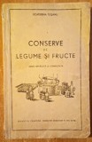 Conserve Legume Fructe Ecaterina Teisanu 1954, Carte Bucate RPR, Editie Originala, Coperta Uzata, Interior Bun, 116 Pagini