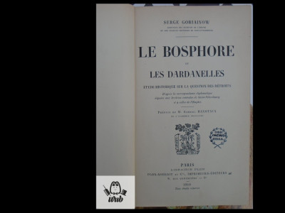 S Goriainow Le Bosphore et les Dardanelles/ Bosforul si Dardanelele Paris 1910 foto