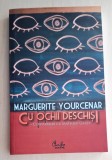 Cu ochii deschisi - Marguerite Yourcenar