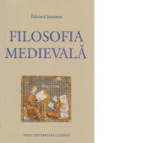 Filosofia medievala - Elena Cojocariu, Florin Crismareanu, Edouard Jeauneau