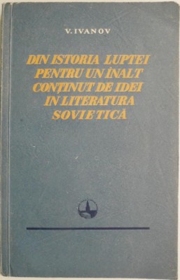 Din istoria luptei pentru un inalt continut de idei in literatura sovietica &amp;ndash; V. Ivanov foto