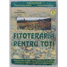 FITOTERAPIA PENTRU TOTI de IULIA SIMINCIUC ...RALUCA ELENA ZAHARIA , VOLUMUL I