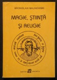 MAGIE STIINTA si RELIGIE &ndash; Bronislaw Malinowski Ritul Vraja Traditia Magiei Mana Virtutea Experienta Religiea 152 pag 1993 Editura Moldova Stare buna