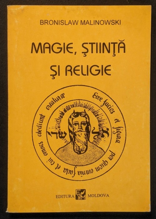 MAGIE STIINTA si RELIGIE &ndash; Bronislaw Malinowski Ritul Vraja Traditia Magiei Mana Virtutea Experienta Religia 152 pag 1993 Editura Moldova Stare buna